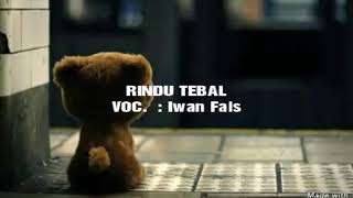 Rindu Tebal - Iwan Fals -karaoke no vocal Rindu Tebal - Iwan Fals -karaoke no vocal