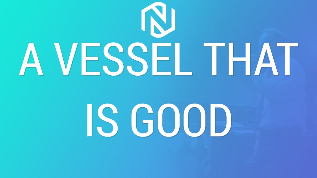 A Vessel That Is Good - January 3, 2021 - NLAC