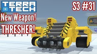 Terratech | Ep31 S3 | V0.8 New Weapon THRESHER!! | Terratech v0.8 Gameplay