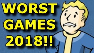 TOP 10 WORST Games of 2018!