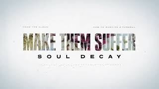 Watch Make Them Suffer Soul Decay video