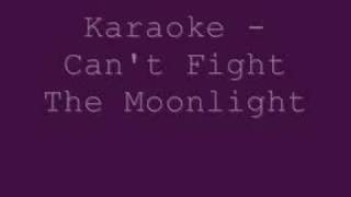 Karaoke Can 39 T Fight The Moonlight Leann Rimes Karaoke Can 39 T Fight The Moonlight Leann Rimes
