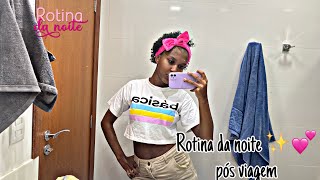 Minha Rotina Da Noite Pós Viagem