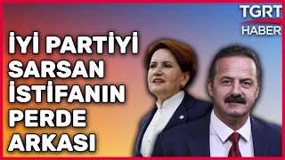 Yavuz Ağıralioğlu İyi Partiden Neden İstifa Etti? - Tuna Öztunç İle Tgrt Ana Haber