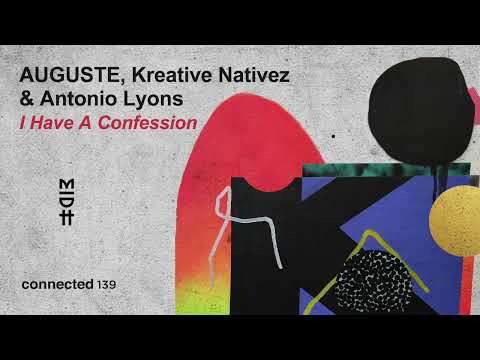 AUGUSTE, Kreative Nativez &amp; Antonio Lyons - I Have A Confession
