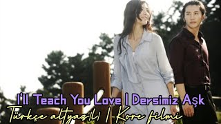 I'll Teach You Love | Dersimiz Aşk | Türkçe Altyazılı | Kore Filmi | Romantik•Dr