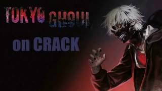 Tokyo Ghoul on CRACK #1