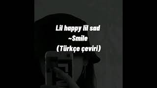 Lil happy lil sad ~ Smile (Türkçe çeviri)
