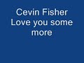 Cevin Fisher Love you some more.wmv