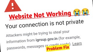 You Connection Is Not Private Problem Solve Igrsup Website Not Working Igrs Website Banned