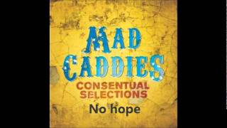 Watch Mad Caddies No Hope video