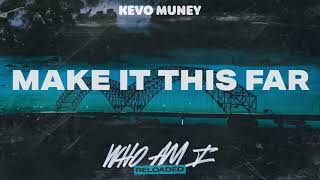 Watch Kevo Muney Make It This Far video