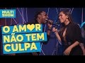 O Amor Não Tem Culpa | Anitta + Pixote | Música Boa Ao Vivo | Multishow