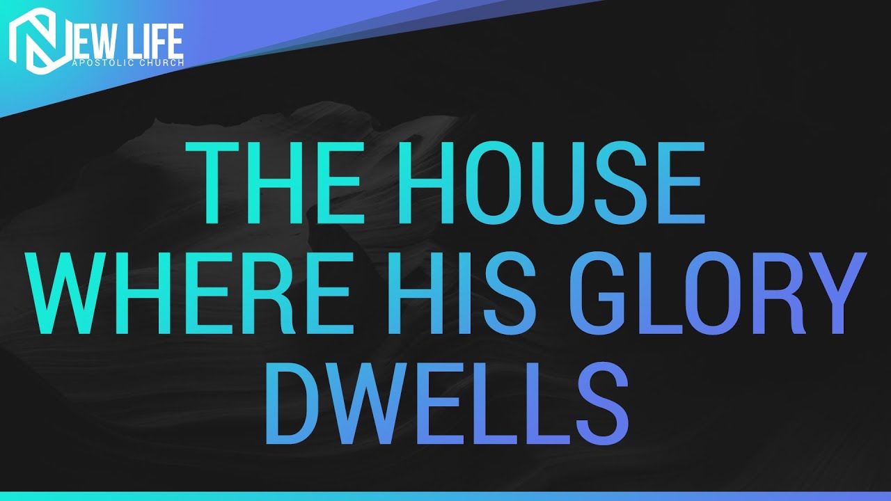 The House Where His Glory Dwells - November 21, 2021 - NLAC