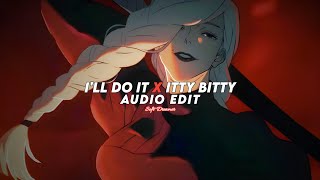 Ill Do It X Itty Bitty Piggy Im A Bad , Im A, Im A Bad - Nicki Minaj Edit Audio