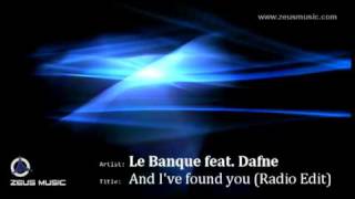 Le Banque Feat Dafne - And Ive Found You Radio Edit