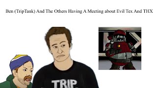 Ben Triptank And The Others Having A Meeting About Evil Tex And Thx