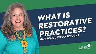 What is Restorative Practices | Marisol Quevedo Rerucha