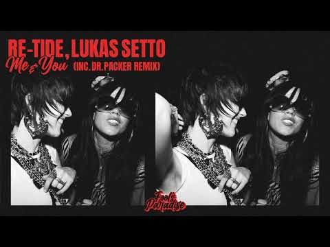 Re-Tide, Lukas Setto - Me &amp; You (Dr. Packer Remix)