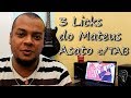 3 Licks do Mateus Asato - Licks Fáceis com TAB