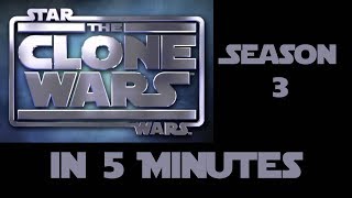 Star Wars The Clone Wars Season 3 in 5 Minutes