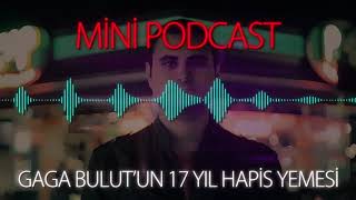 Mp - Gaga Bulutun 17 Yıl Hapis Yemesi