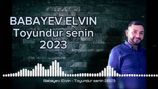 Elvin Babayev - Toyundur Senin 2023 Yeni