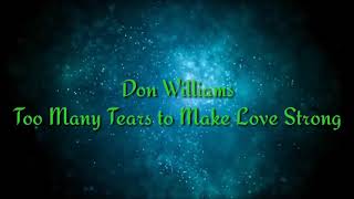 Watch Don Williams Too Many Tears To Make Love Strong video