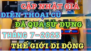 Giá Điện Thoại Cũ Tháng 7-2025 Tại Thế Giới Di Động - Máy Đẹp Như Máy Mới 90%