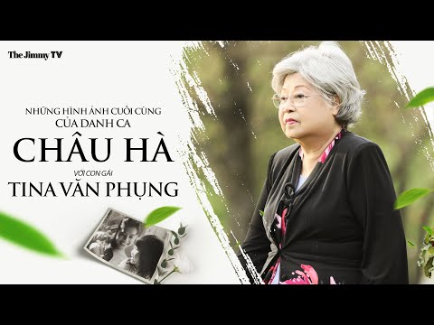 Những hình ảnh cuối cùng của danh ca Châu Hà với con gái: Tina Văn Phụng