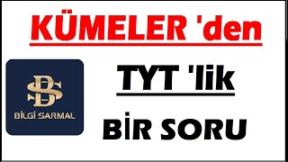 KÜMELER' den TYT' lik BİR SORU BİLGİ SARMAL' dan