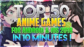 Top 50 New Best Anime Games for Android & iOS 2018 in 10 Minutes