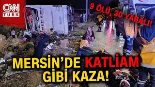 Son Daki̇ka Mersinde Korkunç Kaza 9 Kişi Can Verdi, 30 Yaralı