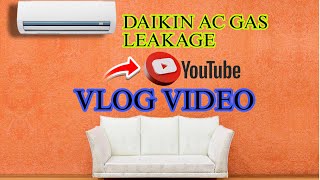 Vlog34 Daikin Inverter Ac Ac Gas Leakage Daikin Airconditioner Service Ac Repair.