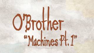 Watch Obrother Machines Pt 1 video