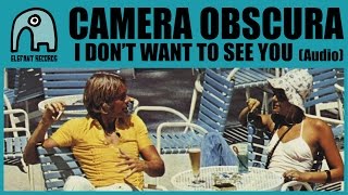 Watch Camera Obscura I Dont Want To See You video