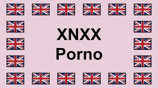 Pronounce XNXX PORNO in English 🇬🇧
