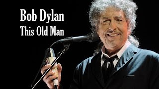 Watch Bob Dylan This Old Man video