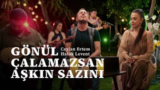 Ceylan Ertem & Haluk Levent - Gönül Çalamazsan Aşkın Sazını