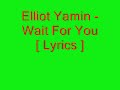 Elliott Yamin - Wait For You [Lyrics]