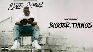 Watch Morray Bigger Things video