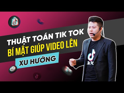 Thuật Toán TikTok, Bí Mật Giúp Video TikTok Lên Xu Hướng| Ngô Văn Cần