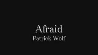 Watch Patrick Wolf Afraid video