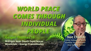 World Peace Through Individual People | Gospel of Thomas 16