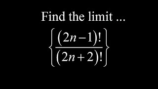 How to compute the limit of a sequence with factorials. a_n=(2n-1)!/(2n+2)!