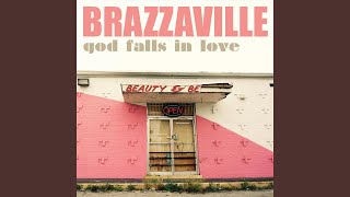 Watch Brazzaville God Falls In Love video