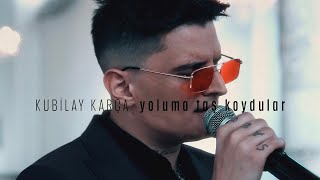 Kubilay Karça - Yoluma Taş Koydular