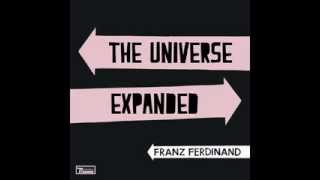Watch Franz Ferdinand The Universe Expanded video