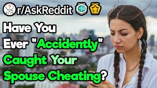 Have You Ever Caught Your Spouse Cheating? (r/AskReddit)