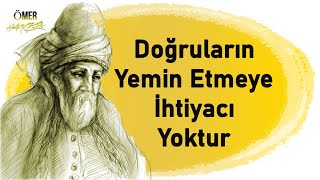Mevlânâ Celâleddîn-I Rûmî İlaç Gibi Doğruların Yemin Etmeye Ihtiyacı Yoktur...